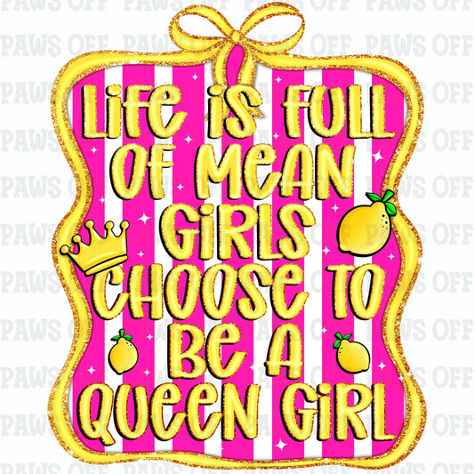 Life Is Full of Mean Girls Choose to Be a Queen Girl PNG