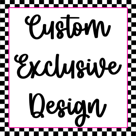 Custom Exclusive Design