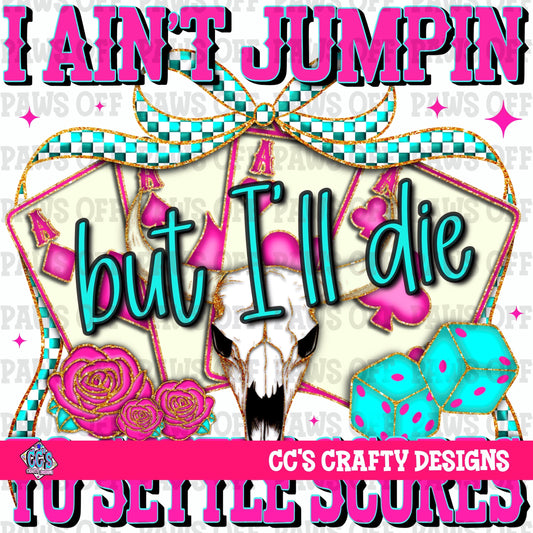 I Ain’t Jumping PNG
